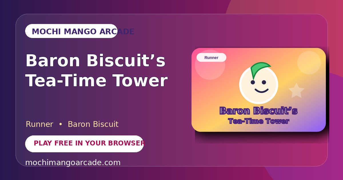 Baron Biscuit’s Tea-Time Tower — free runner game starring Baron Biscuit