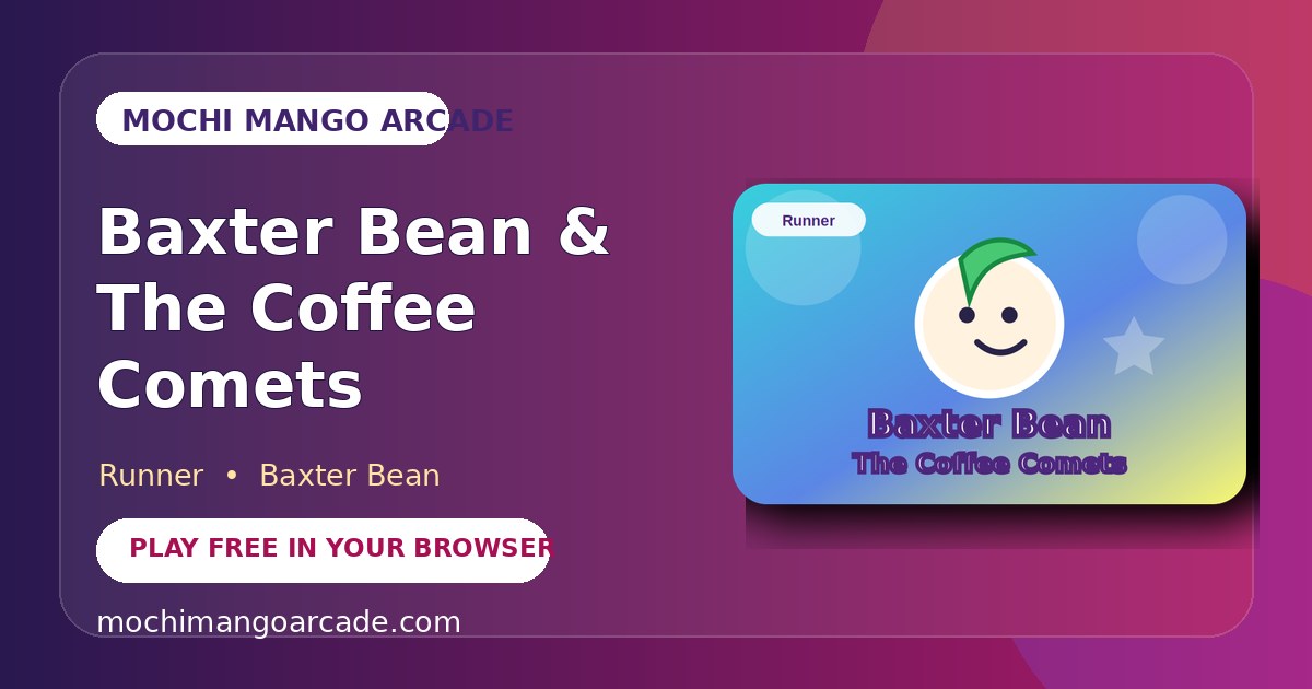 Baxter Bean & The Coffee Comets — free runner game starring Baxter Bean