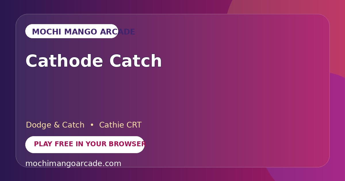 Cathode Catch — free dodge & catch game starring Cathie CRT