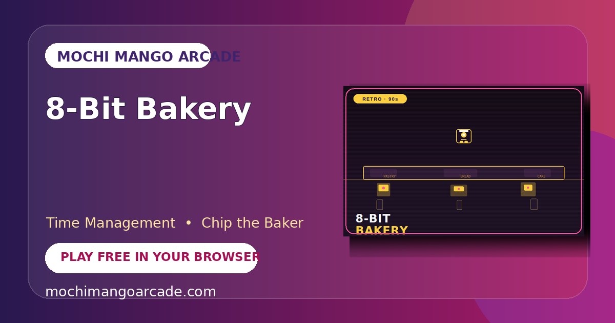 8-Bit Bakery — free time management game starring Chip the Baker