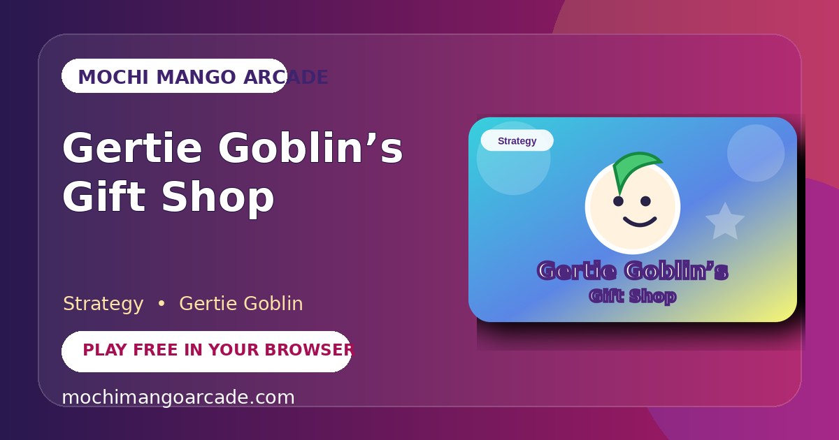 Gertie Goblin’s Gift Shop — free strategy game starring Gertie Goblin