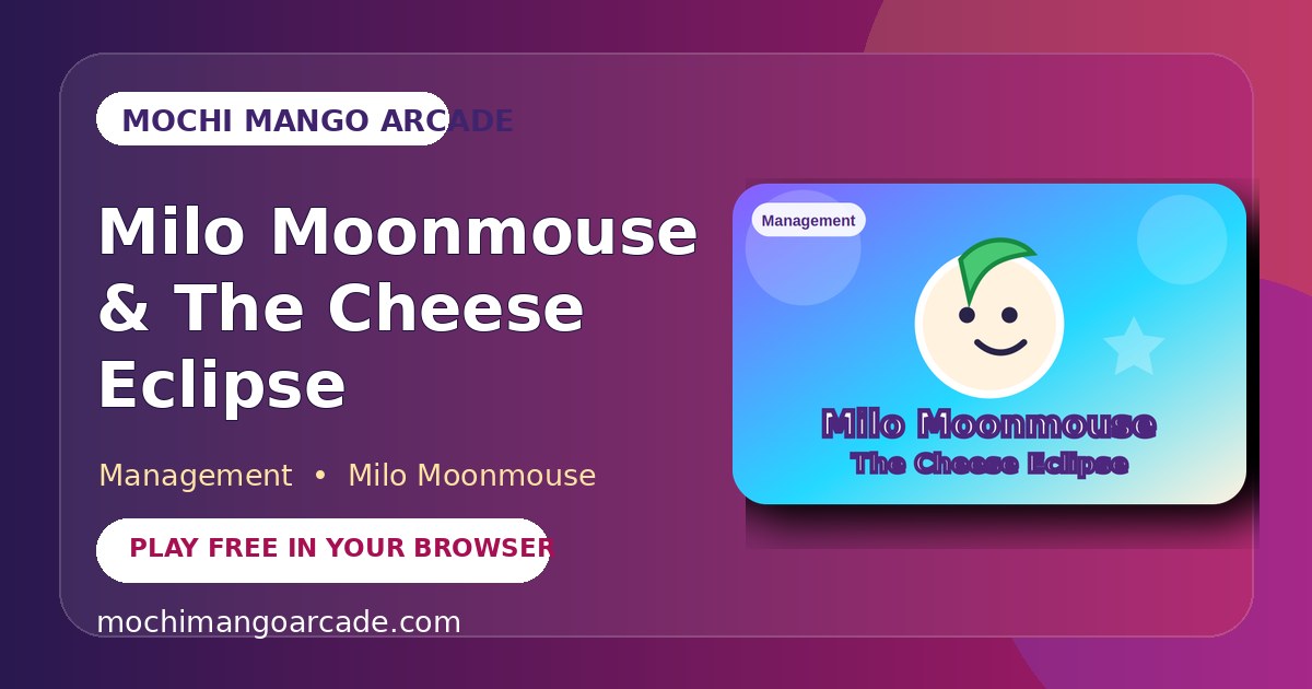 Milo Moonmouse & The Cheese Eclipse — free management game starring Milo Moonmouse