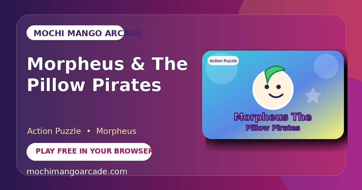 Morpheus & The Pillow Pirates — free action puzzle game starring Morpheus