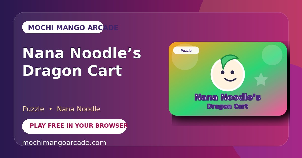 Nana Noodle’s Dragon Cart — free puzzle game starring Nana Noodle