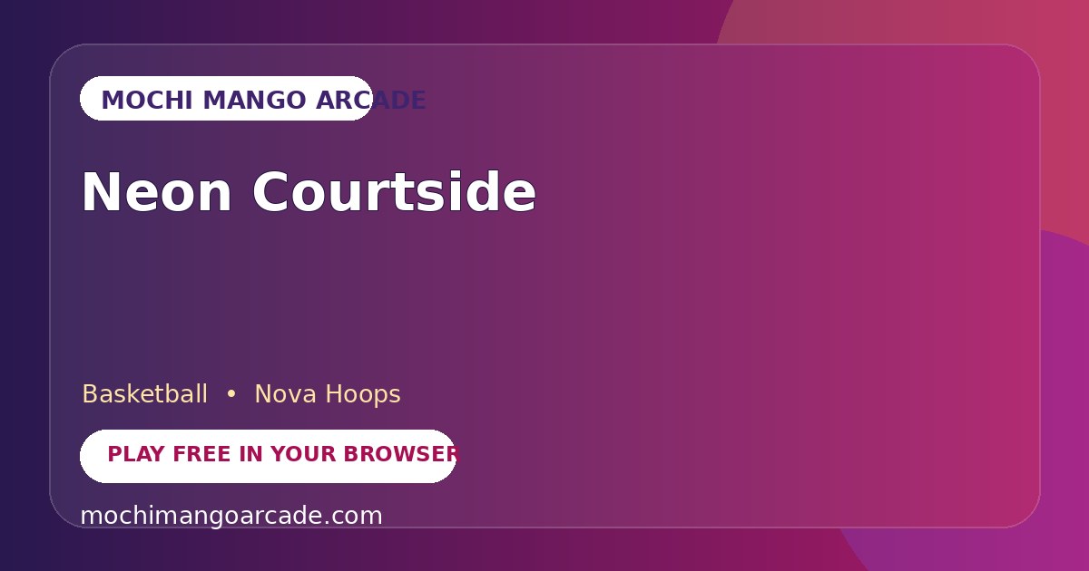 Neon Courtside — free basketball game starring Nova Hoops
