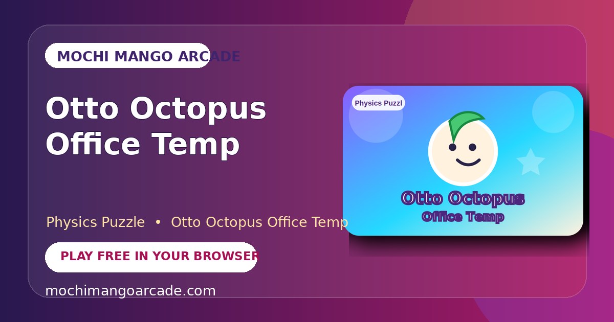 Otto Octopus Office Temp — free physics puzzle game starring Otto Octopus Office Temp