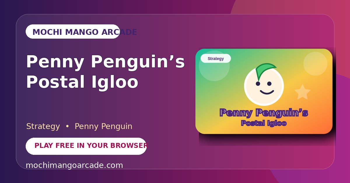 Penny Penguin’s Postal Igloo — free strategy game starring Penny Penguin