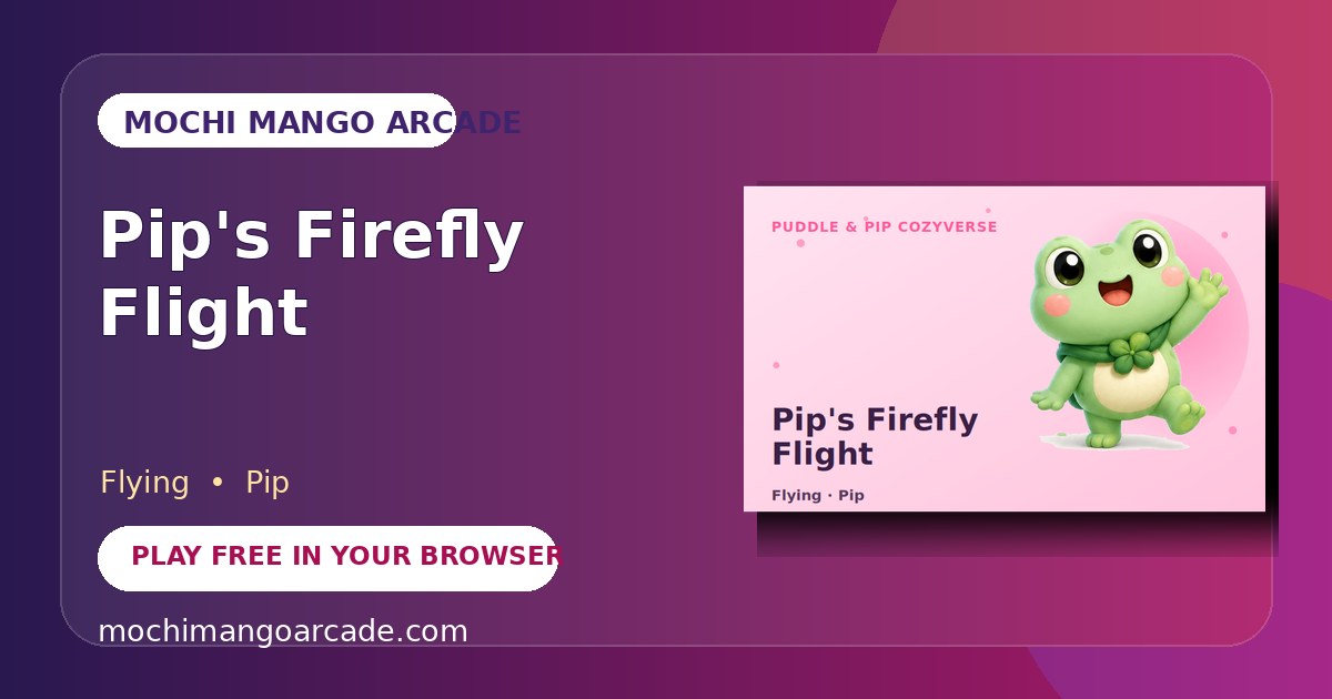 Pip's Firefly Flight — free flying game starring Pip