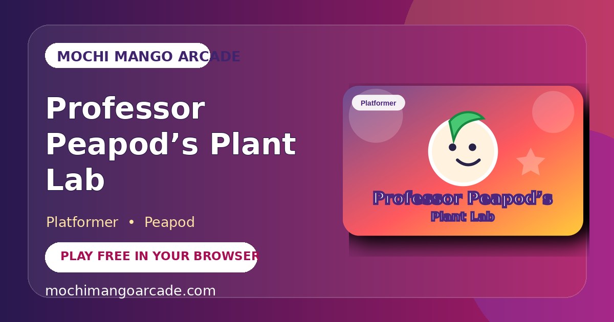 Professor Peapod’s Plant Lab — free platformer game starring Peapod