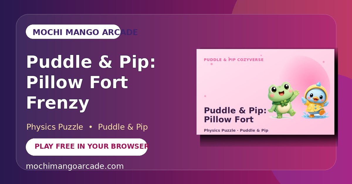 Puddle & Pip: Pillow Fort Frenzy — free physics puzzle game starring Puddle & Pip