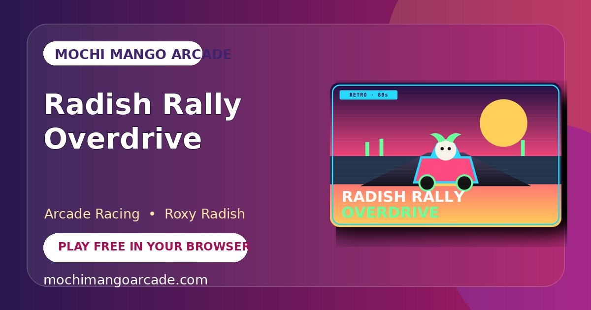 Radish Rally Overdrive — free arcade racing game starring Roxy Radish