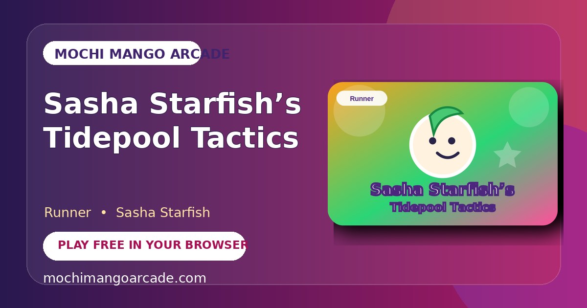 Sasha Starfish’s Tidepool Tactics — free runner game starring Sasha Starfish