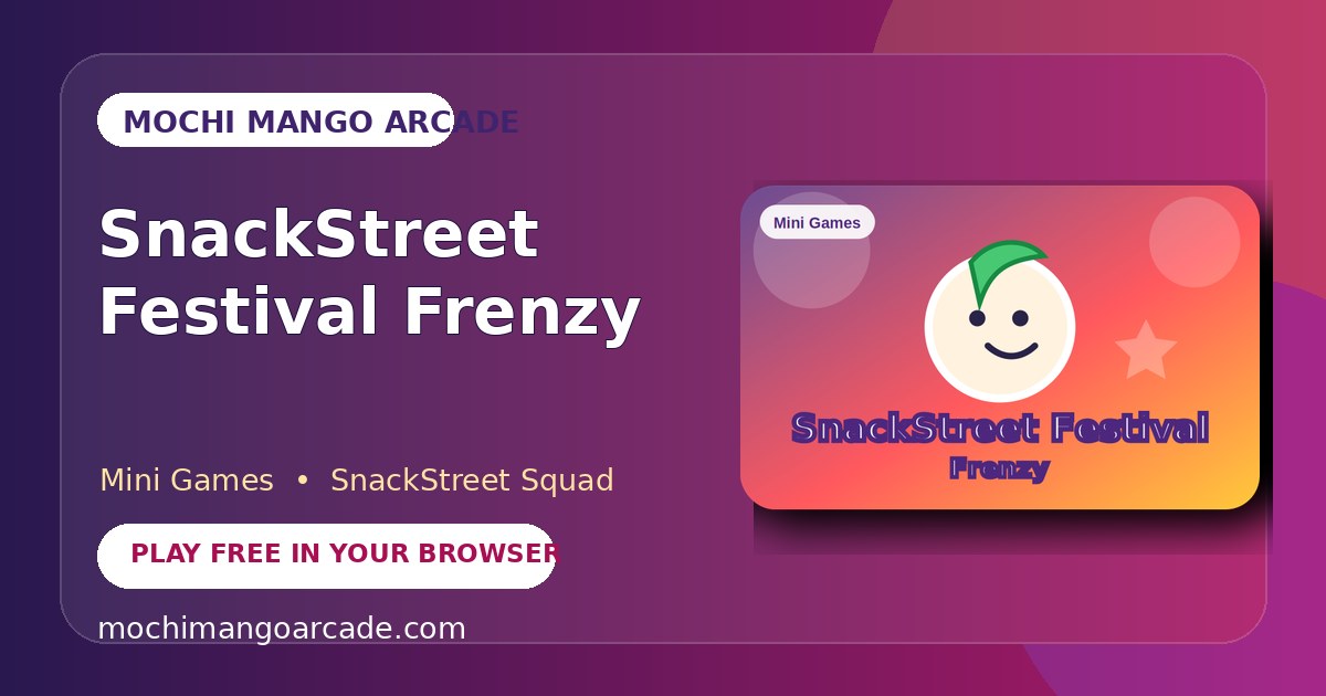 SnackStreet Festival Frenzy — free mini games game starring SnackStreet Squad