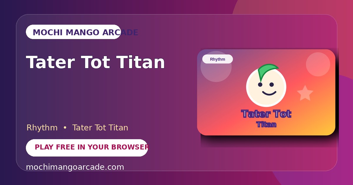 Tater Tot Titan — free rhythm game starring Tater Tot Titan