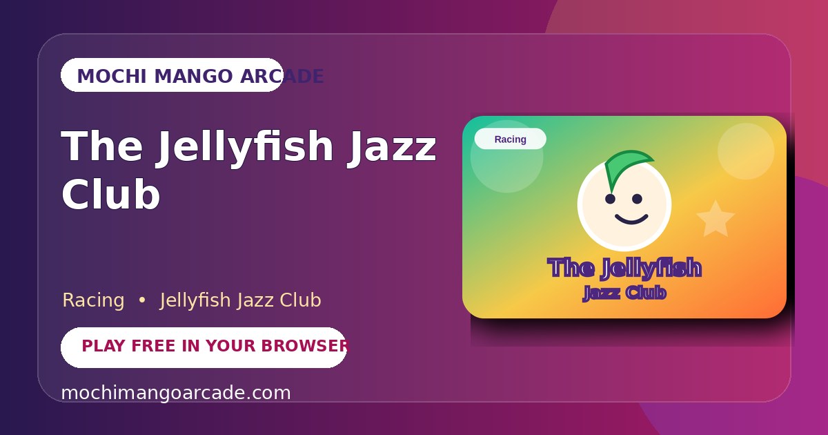The Jellyfish Jazz Club — free racing game starring Jellyfish Jazz Club