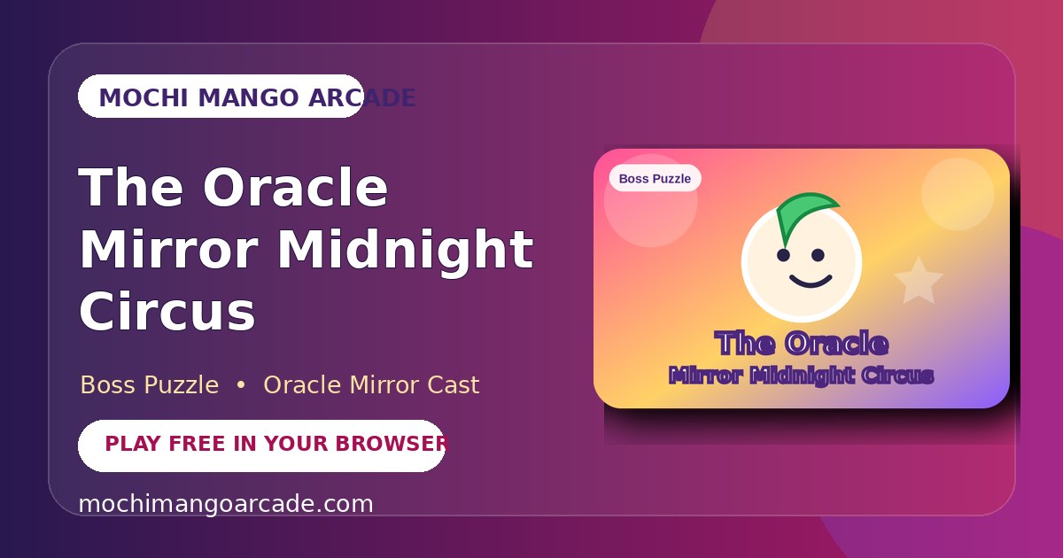 The Oracle Mirror Midnight Circus — free boss puzzle game starring Oracle Mirror Cast