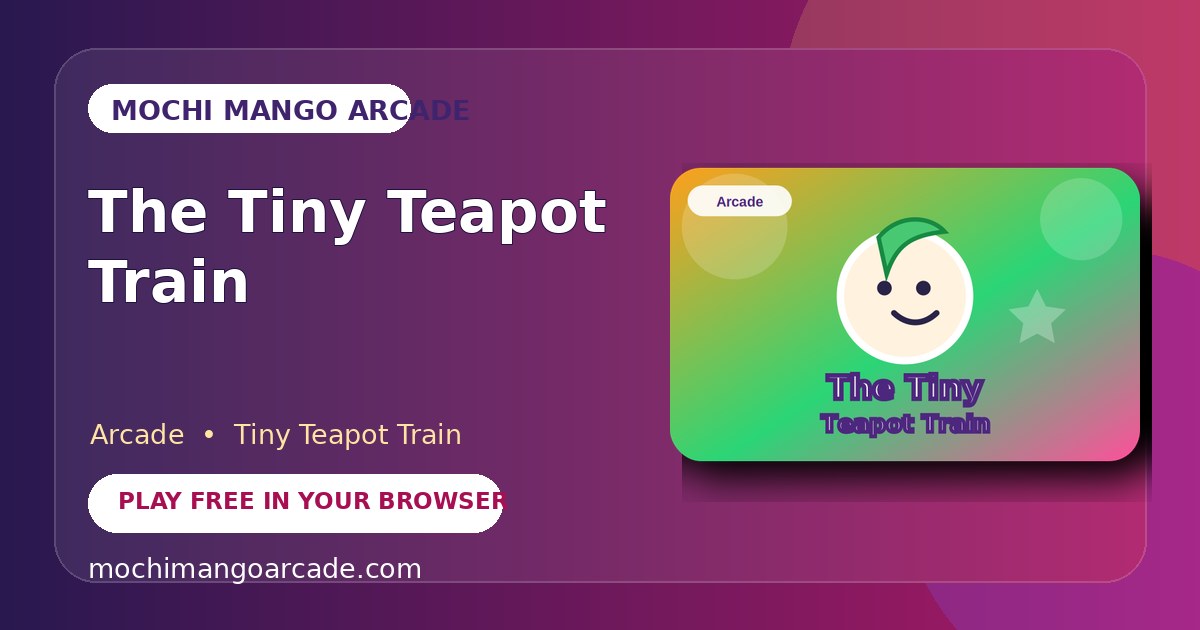 The Tiny Teapot Train — free arcade game starring Tiny Teapot Train