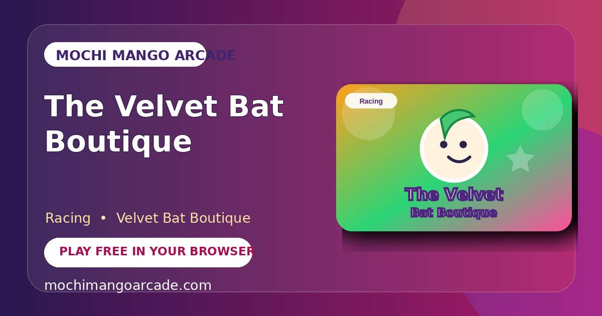 The Velvet Bat Boutique — free racing game starring Velvet Bat Boutique
