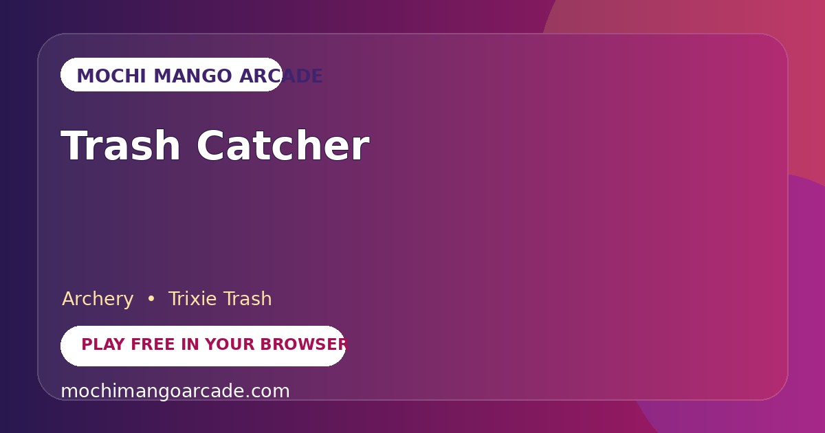 Trash Catcher — free archery game starring Trixie Trash