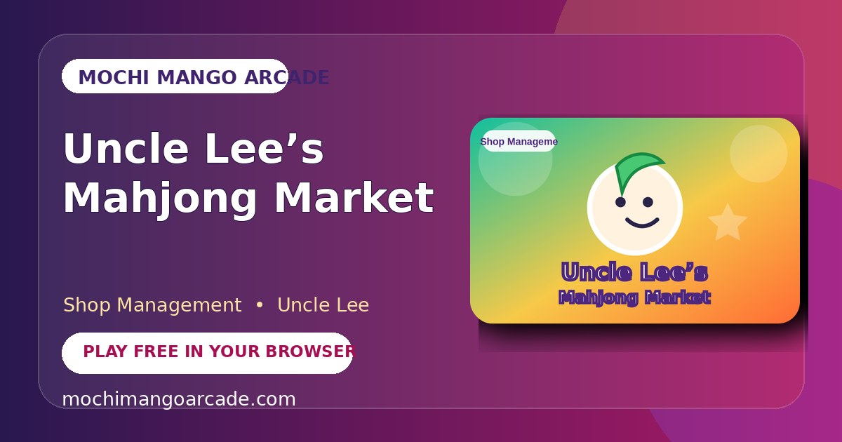 Uncle Lee’s Mahjong Market — free shop management game starring Uncle Lee